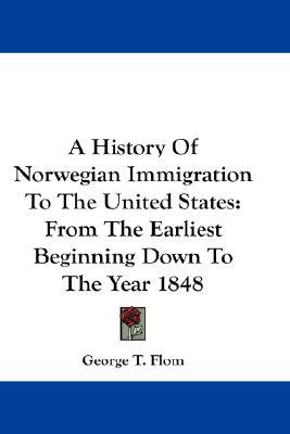 A History Of Norwegian Immigration To The United States, , A History Of Norwegian Immigration To The United States