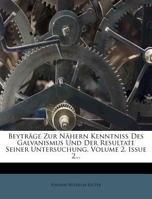 Beytr GE Zur N Hern Kenntniss Des Galvanismus Und Der Resultate Seiner Untersuchung, magazine reviews