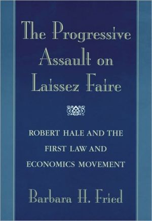 Progressive Assault On Laissez Faire, Law and economics is the leading intellectual movement in law today. This book examines the first great law and economics movement in the early part of the twentieth century through the work of one of its most original thinkers, Robert Hale. Beginning in , Progressive Assault On Laissez Faire