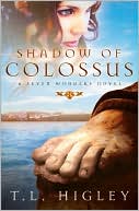 Shadow of Colossus: A Seven Wonders Novel book written by T. L. Higley