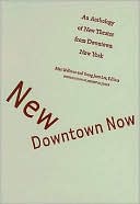 New Downtown Now: An Anthology Of New Theater From Downtown New York book written by Mac Wellman
