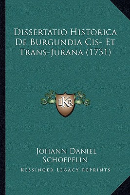Dissertatio Historica de Burgundia Cis- Et Trans-Jurana magazine reviews