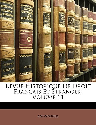 Revue Historique de Droit Francaise Et Tranger, Volume 11 magazine reviews