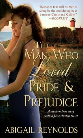 The Man Who Loved Pride and Prejudice book written by Abigail Reynolds