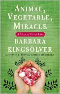 Animal, Vegetable, Miracle: A Year of Food Life written by Barbara Kingsolver
