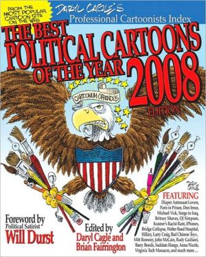 The Best Political Cartoons of the Year, 2008 Edition book written by Daryl Cagle