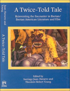 Twice-Told Tale: Reinventing the Encounter in Lberian/Iberian American Literature and Film book written by Santiago Juan-Navarro