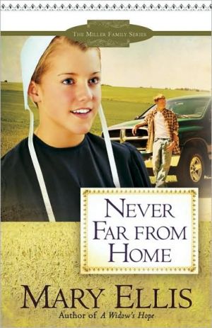 Never Far from Home (Miller Family Series #2) book written by Mary Ellis