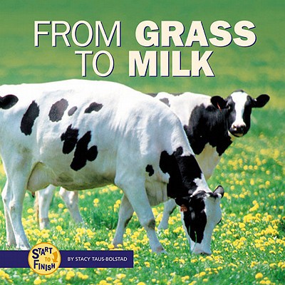 From Grass to Milk book written by Stacy Taus-Bolstad