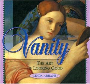 Vanity: The Art of Looking Good book written by Linda Abrams