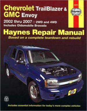 Haynes Chevrolet Trailblazer & GMC Envoy: 2002 Thru 2007 book written by Ahlstrand, Alan, Rendina, Ralph, Haynes, John H