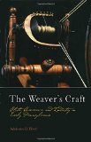The Weaver's Craft: Cloth, Commerce, and Industry in Early Pennsylvania book written by Adrienne D. Hood