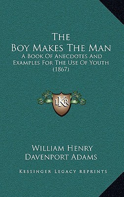 The Boy Makes the Man: A Book of Anecdotes and Examples for the Use of Youth magazine reviews