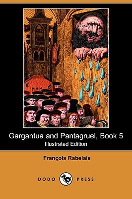 Gargantua and Pantagruel, Book 5 (Illustrated Edition) (Dodo Press) magazine reviews