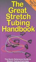 Great Stretch Tubing Handbook The Quick Reference Guide to Stretch Tubing Exercises magazine reviews
