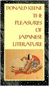 The Pleasures of Japanese Literature book written by Donald Keene