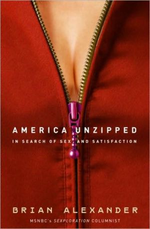 America Unzipped: In Search of Sex and Satisfaction book written by Brian Alexander