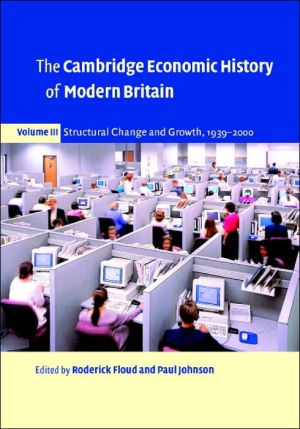 The Cambridge Economic History of Modern Britain: Structural Change and Growth, 1939-2000, Vol. 3 book written by Roderick Floud