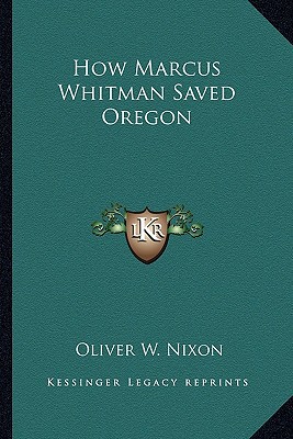 How Marcus Whitman Saved Oregon magazine reviews