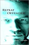 Repeat Offender book written by Ricky LaVaughn