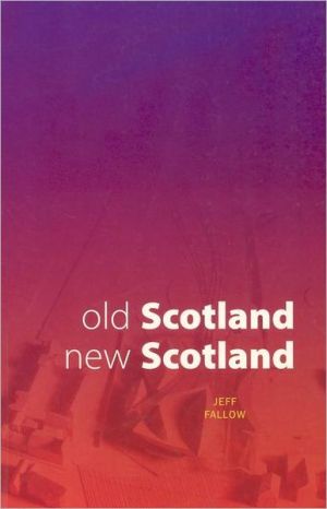 Old Scotland, New Scotland book written by Jeff Fallow