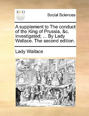 A Supplement to the Conduct of the King of Prussia, &C. Investigated magazine reviews