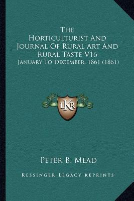The Horticulturist and Journal of Rural Art and Rural Taste V16 magazine reviews