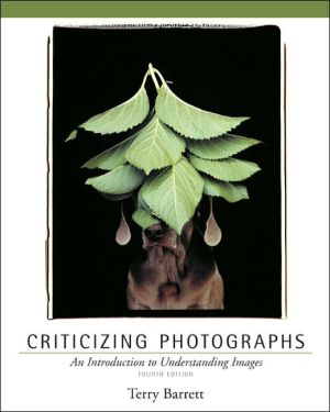 Criticizing Photographs: An Introduction to Understanding Images book written by Terry Barrett