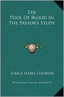 The Pool Of Blood In The Pastor's Study book written by Grace Isabel Colbron