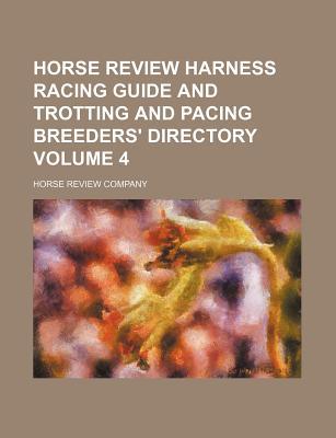 Horse Review Harness Racing Guide and Trotting and Pacing Breeders' Directory Volume 4 magazine reviews