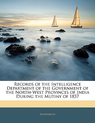 Records of the Intelligence Department of the Government of the North-West Provinces of India During magazine reviews