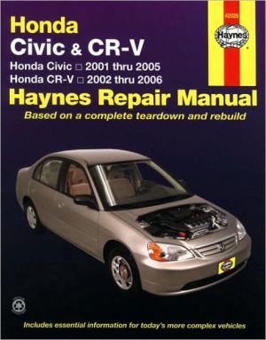 Haynes Honda Civic & CR-V: Honda Civic 2001 Thru 2005; Honda CR-V 2002 Thru 2006 book written by Maddox, Robert, Haynes, John H