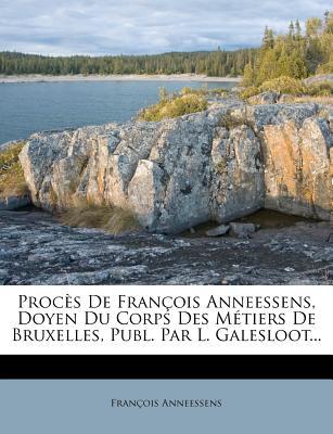 Proc S de Fran OIS Anneessens, Doyen Du Corps Des M Tiers de Bruxelles, Publ. Par L. Galesloot... magazine reviews