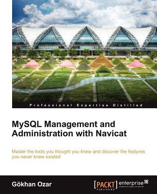 MySQL Management and Administration with Navicat magazine reviews