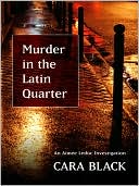 Murder in the Latin Quarter (Aimee Leduc Series #9) written by Cara Black