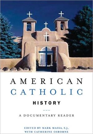 American Catholic History: A Documentary Reader book written by Mark Massa