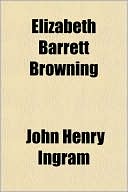 Elizabeth Barrett Browning book written by John Henry Ingram