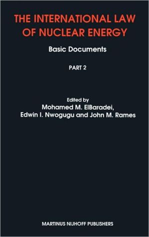 The International Law of Nuclear Energy: Basic Documents book written by Mohamed M. Elbaradei