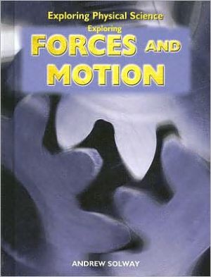 Exploring Forces and Motion book written by Andrew Solway