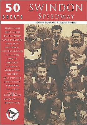Swindon Speedway (50 Greats) book written by Robert Bamford