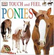 Touch and Feel: Ponies book written by DK Publishing