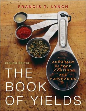 The Book of Yields: Accuracy in Food Costing and Purchasing book written by Francis T. Lynch