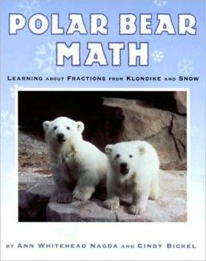 Polar Bear Math: Learning about Fractions from Klondike and Snow book written by Ann Whitehead Nagda
