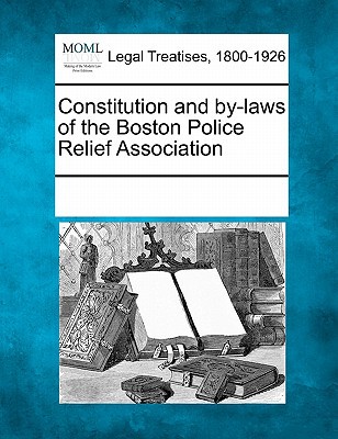 Constitution and By-Laws of the Boston Police Relief Association magazine reviews