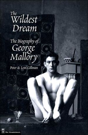 Wildest Dream: The Biography of George Mallory book written by Peter Gillman