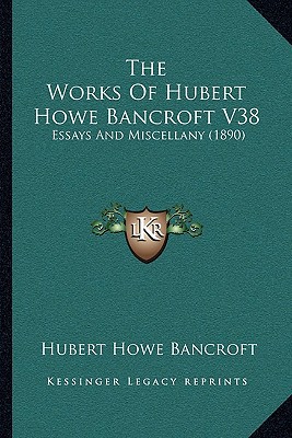 The Works of Hubert Howe Bancroft V38 magazine reviews