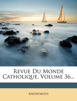Revue Du Monde Catholique, Volume 36... magazine reviews