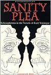 Sanity Plea: Schizophrenia in the Novels of Kurt Vonnegut book written by Lawrence R. Broer
