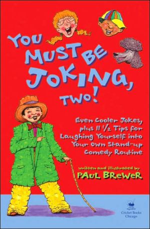 You Must Be Joking, Two!: Even Cooler Jokes, Plus 11 1/2 Tips for Laughing Yourself into Your Own Stand-Up Comedy Routine, What's smarter than a talking bird? <i>A spelling bee.</i> How did the convict use his computer to escape from prison? <i>He hit the escape key.</i> What does Harry Potter use to correct his magic? <i>The spell-checker.</i> This follow-up to the pop, You Must Be Joking, Two!: Even Cooler Jokes, Plus 11 1/2 Tips for Laughing Yourself into Your Own Stand-Up Comedy Routine