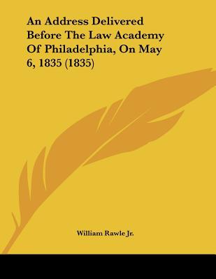 An Address Delivered Before the Law Academy of Philadelphia, on May 6, 1835 magazine reviews